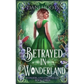 Betrayed in Wonderland