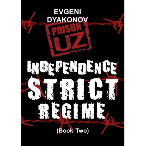 Prison.Uz - Book Two: Indepence Strict Regime