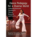 Dance Pedagogy for a Diverse World: Culturally Relevant Teaching in Theory, Research and Practice