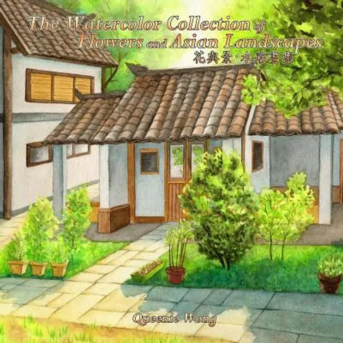 The Watercolor Collection of Flowers and Asian Landscapes