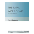 The Total Work of Art in European Modernism