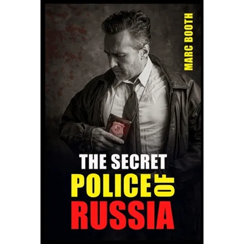 The Secret Police of Russia: Neglectful Treatment, Cooperation, and Giving in (2022 Guide for Beginners)