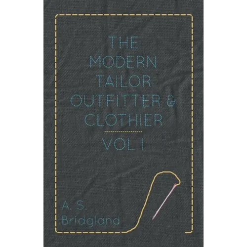 The Modern Tailor Outfitter and Clothier - Vol. I.