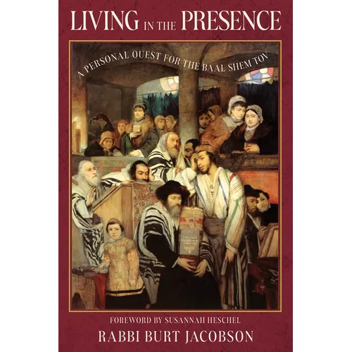 Living in the Presence: A Personal Quest for the Baal Shem Tov