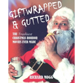 Giftwrapped & Gutted: The Trashiest Christmas Horror Movies Ever Made