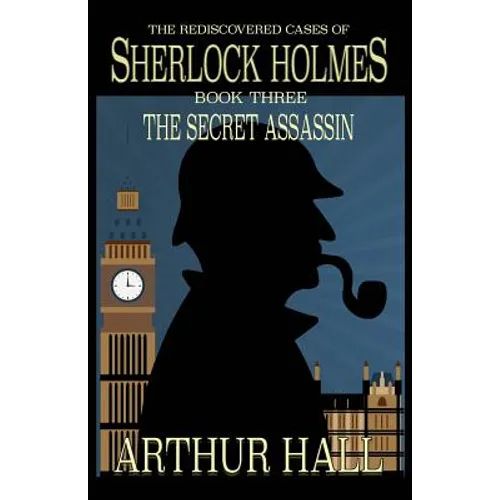 The Secret Assassin: The Rediscovered Cases Of Sherlock Holmes Book 3