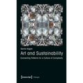 Art and Sustainability: Connecting Patterns for a Culture of Complexity
