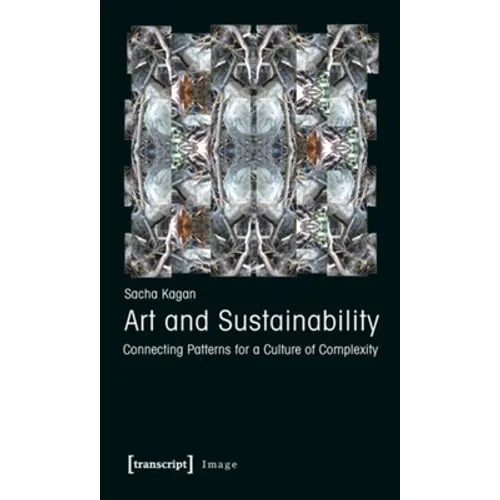 Art and Sustainability: Connecting Patterns for a Culture of Complexity