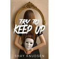 Try to Keep Up: A Psychological Thriller