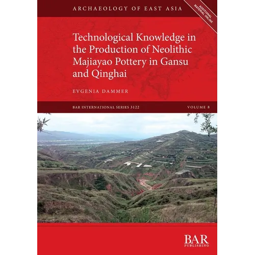 Technological Knowledge in the Production of Neolithic Majiayao Pottery in Gansu and Qinghai