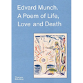 Edvard Munch: A Poem of Life, Love and Death