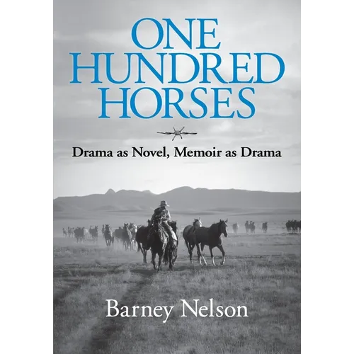 One Hundred Horses: Drama as Novel, Memoir as Drama