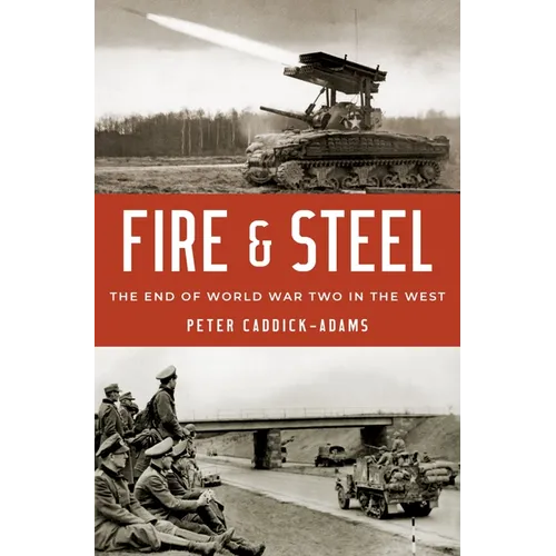 Fire and Steel: The End of World War Two in the West