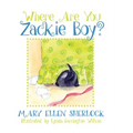 Where Are You Zackie Boy?
