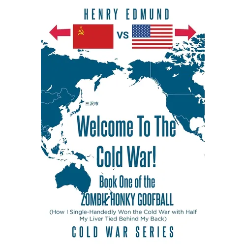 Welcome To The Cold War!: Book One of the Zombie Honky Goofball