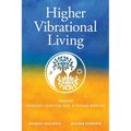 Higher Vibrational Living: Through Astrology, Essential Oils, and Chinese Medicine