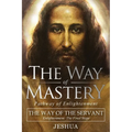 The Way of Mastery, The Way of the Servant: Living the Light of Christ; Enlightenment, The Final Stage