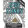 Love Stinks: Funny Anti Valentines Day Quote Coloring Book For Adults
