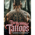 The Meaning of Tattoos: The Language of Tattoo Design and Symbolism Around the World.