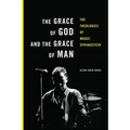 The Grace of God and the Grace of Man: The Theologies of Bruce Springsteen