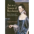 Art in a Season of Revolution: Painters, Artisans, and Patrons in Early America