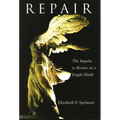 Repair: The Impulse to Restore in a Fragile World