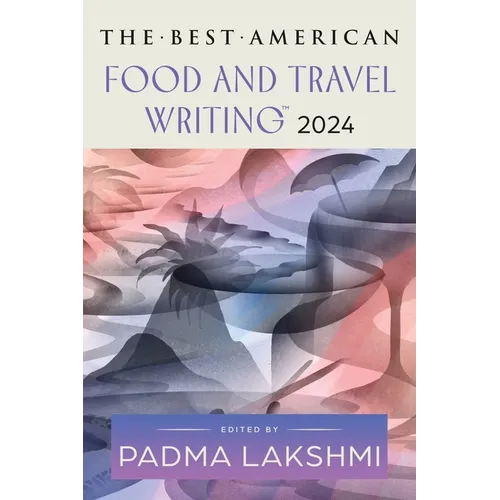 The Best American Food and Travel Writing 2024