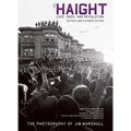 The Haight: Revised and Expanded: Love, Rock, and Revolution