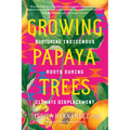 Growing Papaya Trees: Nurturing Indigenous Roots During Climate Displacement