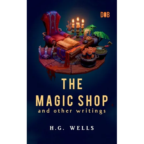 The Magic Shop And Other Writings