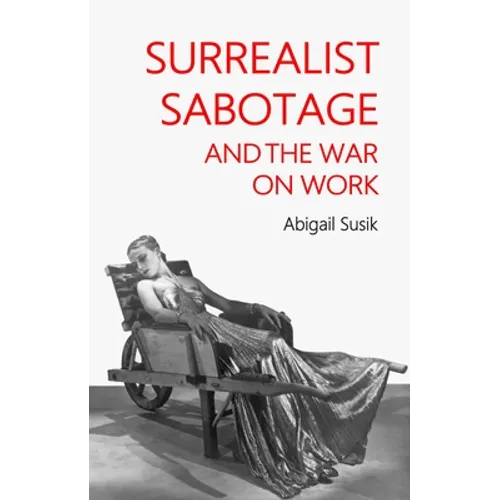 Surrealist Sabotage and the War on Work