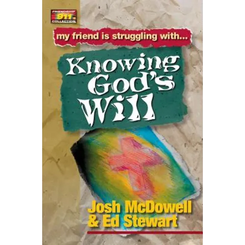 Friendship 911 Collection: My Friend Is Struggling With.. Knowing God's Will