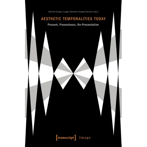 Aesthetic Temporalities Today: Present, Presentness, Re-Presentation