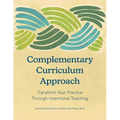 Complementary Curriculum Approach: Transform Your Practice Through Intentional Teaching