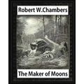 The Maker of Moons (1896), by Robert W. Chambers