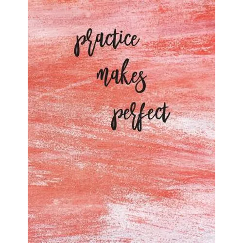 Practice Makes Perfect: Calligraphy Practice Book: Slanted Grid Calligraphy Paper for Beginners and Experts; Pointed Pen or Brush Pen Letterin