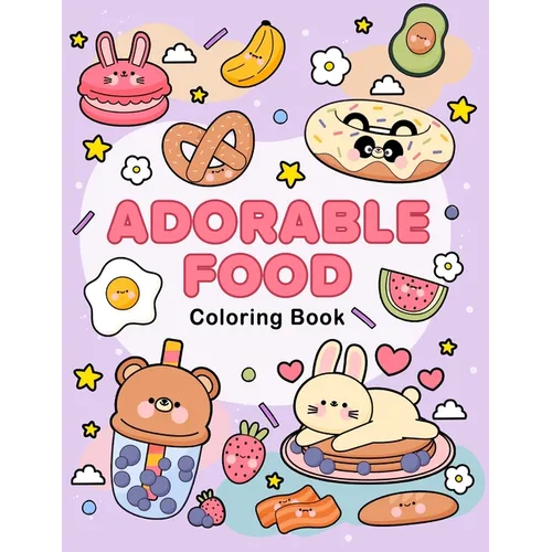 Adorable food coloring book: A Cute and Delicious Coloring Adventure for All Ages