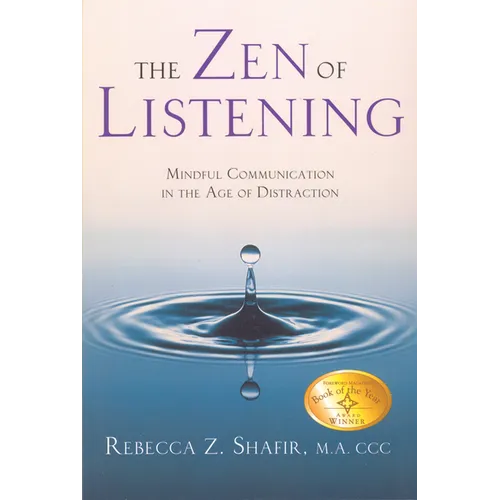 The Zen of Listening: Mindful Communication in the Age of Distraction
