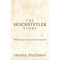 Hochstetler Story: With Photographs, Maps, and Historical Background