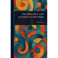 The Practice and Science of Drawing
