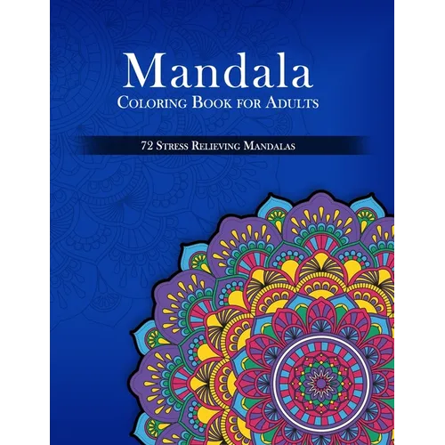 Mandala Coloring Book for Adults, 72 Stress Relieving Mandalas