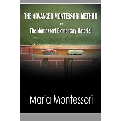The Advanced Montessori Method - The Montessori Elementary Material