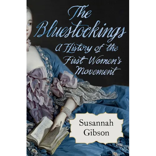 The Bluestockings: A History of the First Women's Movement