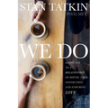 We Do: Saying Yes to a Relationship of Depth, True Connection, and Enduring Love