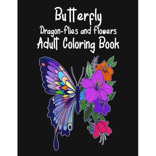 Butterfly Dragon-Flies and Flowers Adult Coloring Book