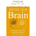 Detox Our Brain