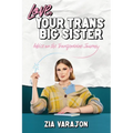 Love, Your Trans Big Sister: Advice on the Transfeminine Journey