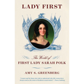 Lady First: The World of First Lady Sarah Polk