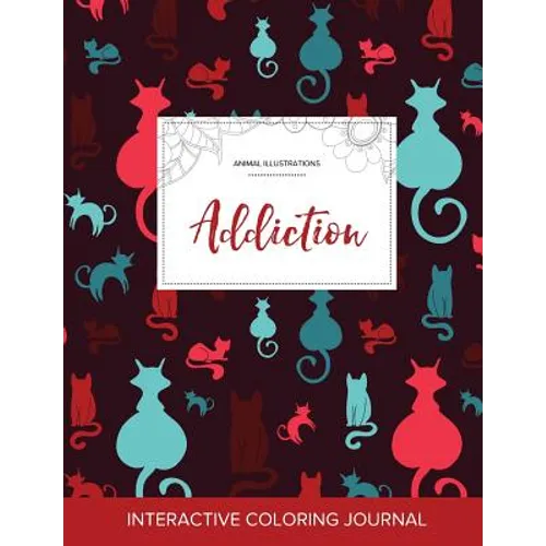 Adult Coloring Journal: Addiction (Animal Illustrations, Cats)