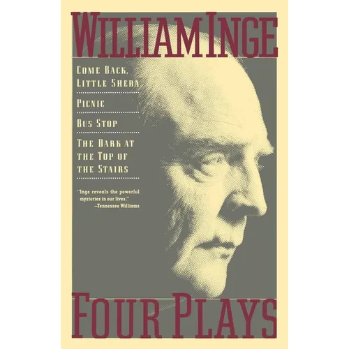 Four Plays: Come Back Little Sheba; Picnic; Bus Stop; The Dark at the Top of the Stairs